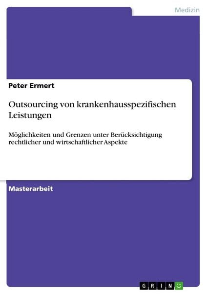 Outsourcing von krankenhausspezifischen Leistungen, Taschenbuch von Peter Ermert, GRIN, 9783656829317