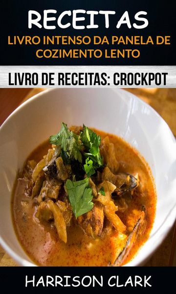 Produktbild: Receitas: Livro Intenso da Panela de Cozimento Lento (Livro de receitas: Crockpot)