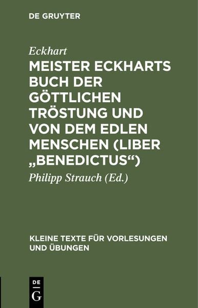 Meister Eckharts Buch der göttlichen Tröstung und Von dem edlen Menschen (Liber 'Benedictus'); Gebundene Ausgabe von Eckhart, De Gruyter Oldenbourg,