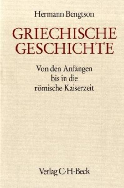 Griechische Geschichte von den Anfängen bis in die römische Kaiserzeit, Gebundene Ausgabe von Hermann Bengtson, C.H. Beck, 9783406066603