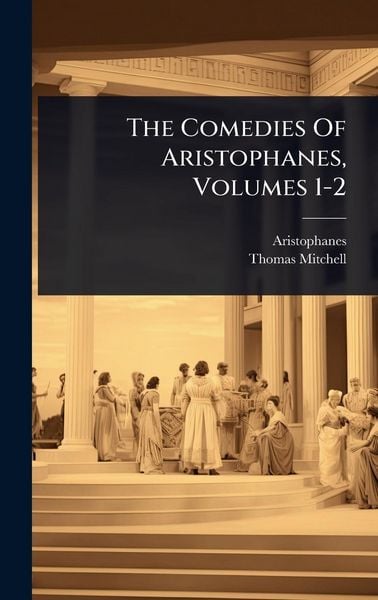 Produktbild: The Comedies Of Aristophanes, Volumes 1-2