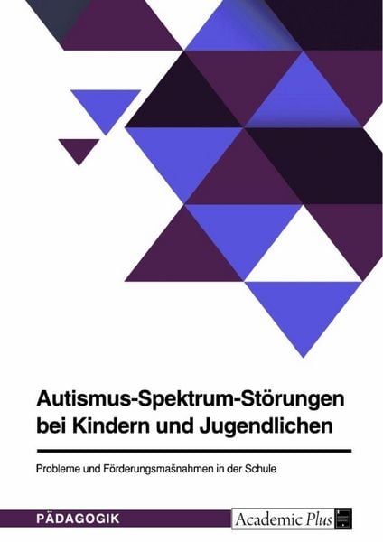 Produktbild: Autismus-Spektrum-St&ouml;rungen bei Kindern und Jugendlichen. Probleme und F&ouml;rderungsma&szlig;nahmen in der Schule