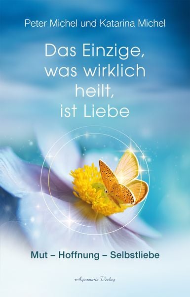 Produktbild: Das Einzige, was wirklich heilt, ist Liebe
