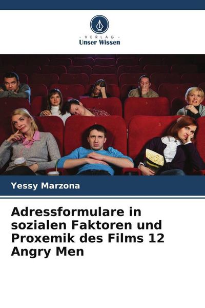 Adressformulare in sozialen Faktoren und Proxemik des Films 12 Angry Men, Taschenbuch von Yessy Marzona, Verlag Unser Wissen, 9786205003886