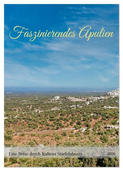 Faszinierendes Apulien (Wandkalender 2026 DIN A4 hoch), CALVENDO Monatskalender