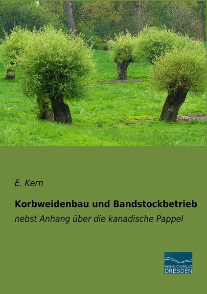 Korbweidenbau und Bandstockbetrieb, Taschenbuch von E. Kern, Fachbuchverlag Dresden, 9783961690657