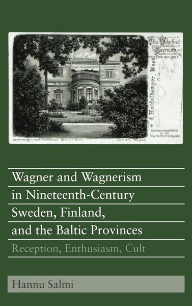 Produktbild: Wagner and Wagnerism in Nineteenth-Century Sweden, Finland, and the Baltic Provinces