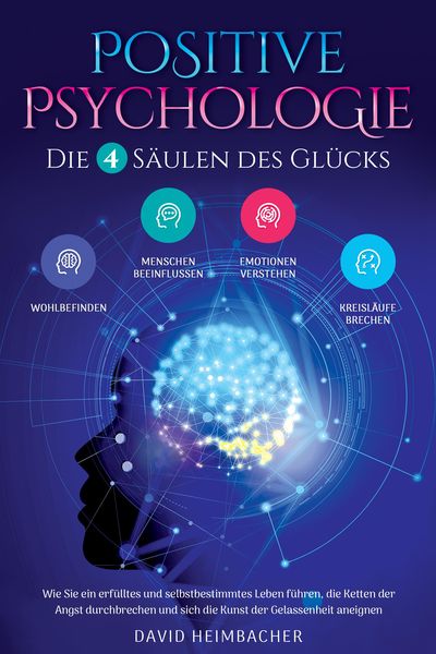 Produktbild: Positive Psychologie - Die 4 S&auml;ulen des Gl&uuml;cks