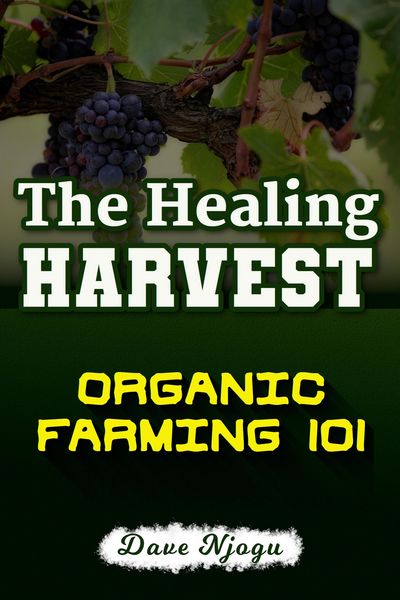 Produktbild: The Healing Harvest: Organic Farming 101