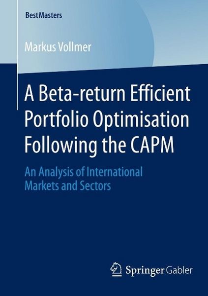 Produktbild: A Beta-return Efficient Portfolio Optimisation Following the CAPM