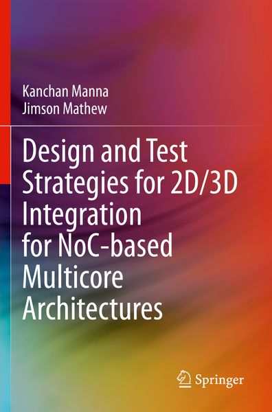 Produktbild: Design and Test Strategies for 2D/3D Integration for NoC-based Multicore Architectures
