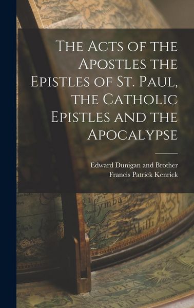 Produktbild: The Acts of the Apostles the Epistles of St. Paul, the Catholic Epistles and the Apocalypse