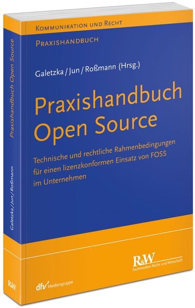 Praxishandbuch Open Source, Taschenbuch von Christian Galetzka,Chan-jo Jun,Yvonne Rossmann, Fachmedien Recht und Wirtschaft in Deutscher Fachverlag