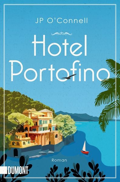 Hotel Portofino, Taschenbuch von JP O'Connell; DuMont Buchverlag, 978-3-8321-6679-3