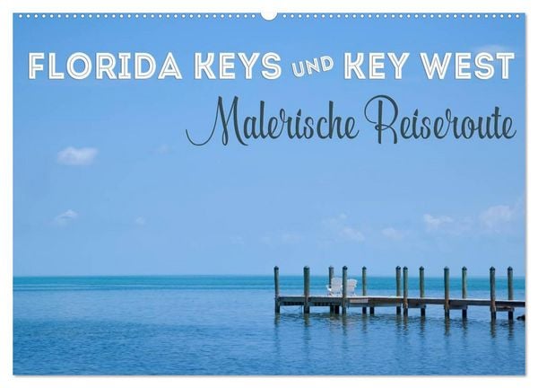 Produktbild: FLORIDA KEYS UND KEY WEST Malerische Reiseroute (Wandkalender 2026 DIN A2 quer), CALVENDO Monatskalender