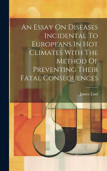 Produktbild: An Essay On Diseases Incidental To Europeans In Hot Climates With The Method Of Preventing Their Fatal Consequences