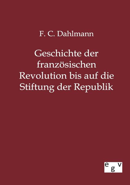 Produktbild: Geschichte der franz&ouml;sischen Revolution bis auf die Stiftung der Republik