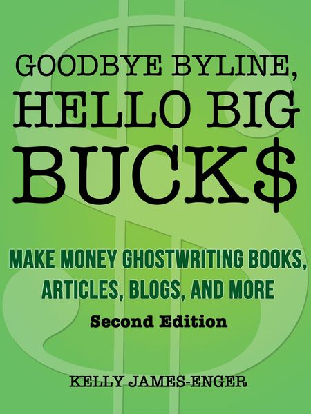Produktbild: Goodbye Byline, Hello Big Bucks: Make Money Ghostwriting Books, Articles, Blogs, and More, Second Edition