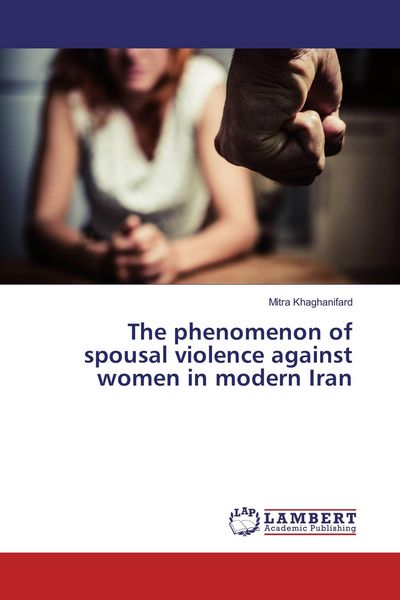 Produktbild: The phenomenon of spousal violence against women in modern Iran