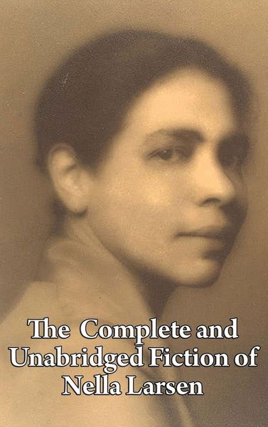 Produktbild: The Complete and Unabridged Fiction of Nella Larsen