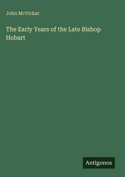 Produktbild: The Early Years of the Late Bishop Hobart