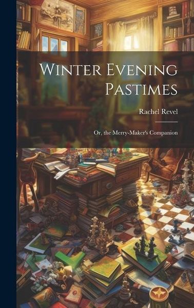 Produktbild: Winter Evening Pastimes; Or, the Merry-Maker's Companion