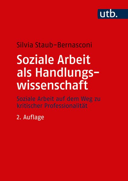 Soziale Arbeit als Handlungswissenschaft, Taschenbuch von Silvia Staub-Bernasconi, Utb GmbH, 978-3-8252-4793-5