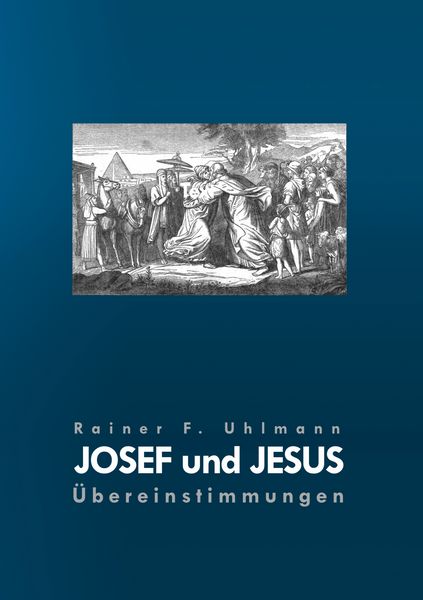 Josef und Jesus, Taschenbuch von Rainer F. Uhlmann, BoD – Books on Demand, 9783754338742