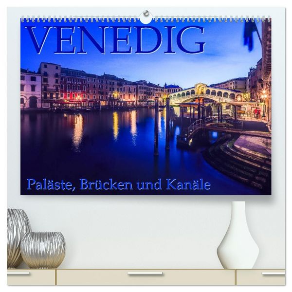 Produktbild: Venedig - Pal&auml;ste, Br&uuml;cken und Kan&auml;le (hochwertiger Premium Wandkalender 2026 DIN A2 quer), Kunstdruck in Hochglanz