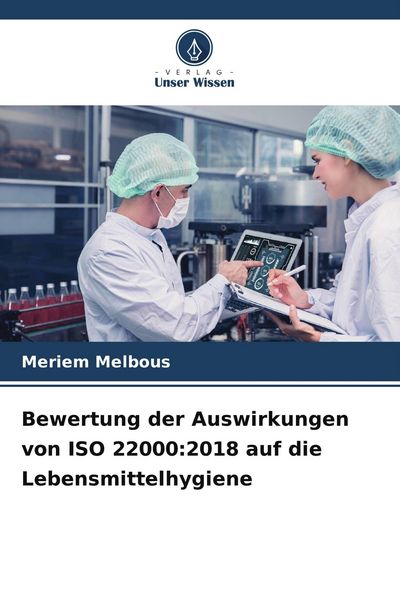 Produktbild: Bewertung der Auswirkungen von ISO 22000:2018 auf die Lebensmittelhygiene