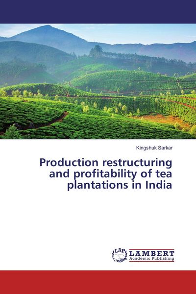 Produktbild: Production restructuring and profitability of tea plantations in India