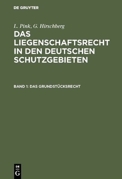 Produktbild: L. Pink; G. Hirschberg: Das Liegenschaftsrecht in den deutschen Schutzgebieten / Das Grundst&uuml;cksrecht