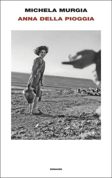 Anna della pioggia, Gebundene Ausgabe von Michela Murgia, Einaudi, 9788806269753