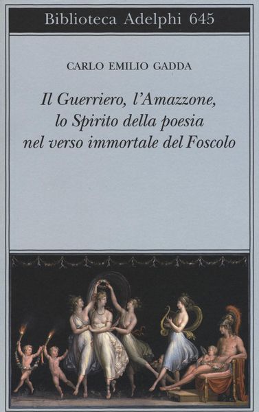 Produktbild: Il guerriero, l'amazzone, lo spirito della poesia nel verso immortale del Foscolo. Conversazione a tre voci