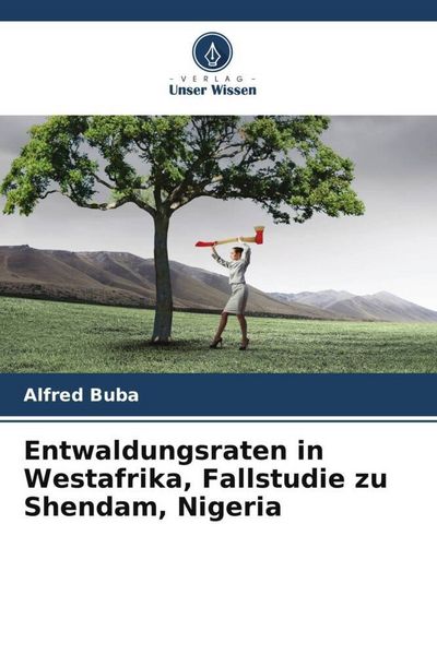 Produktbild: Entwaldungsraten in Westafrika, Fallstudie zu Shendam, Nigeria
