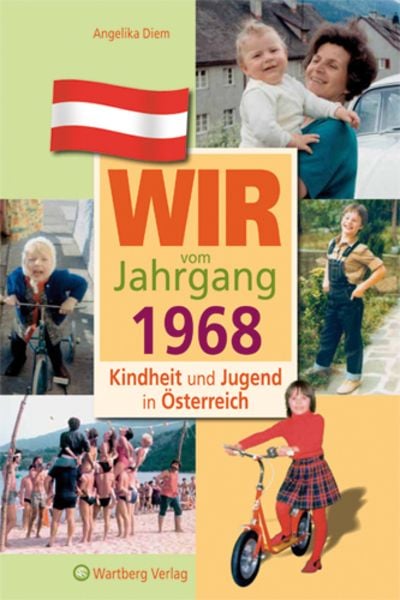 Wir vom Jahrgang 1968 - Kindheit und Jugend in Österreich, Gebundene Ausgabe von Angelika Diem, Wartberg Verlag, 9783831326686