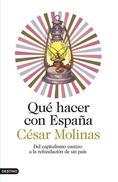 Produktbild: Qu&eacute; hacer con Espa&ntilde;a : del capitalismo castizo a la refundaci&oacute;n de un pa&iacute;s