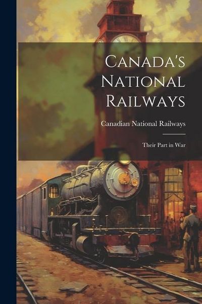 Produktbild: Canada's National Railways; Their Part in War