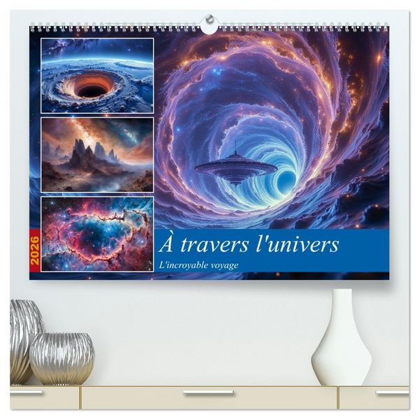 Produktbild: &Agrave; travers l'univers-L'incroyable voyage (Calendrier mural 2026 DIN A2 vertical) calendrier de bureau