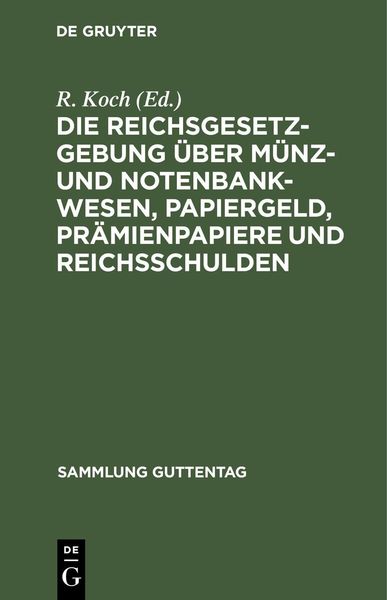 Produktbild: Die Reichsgesetzgebung &uuml;ber M&uuml;nz- und Notenbankwesen, Papiergeld, Pr&auml;mienpapiere und Reichsschulden