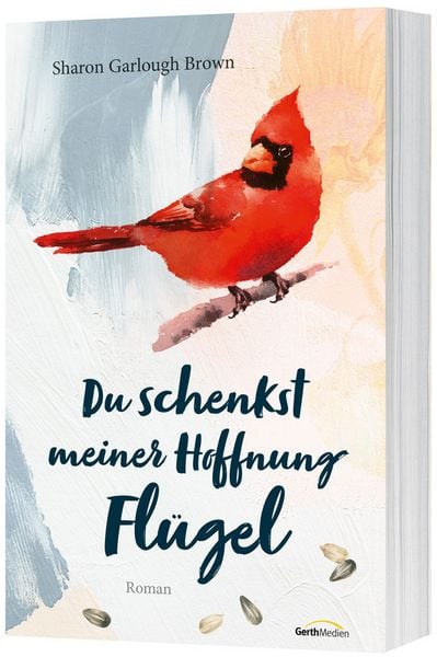 Du schenkst meiner Hoffnung Flügel, Paperback von Sharon Garlough Brown, Gerth Medien, 978-3-95734-947-7