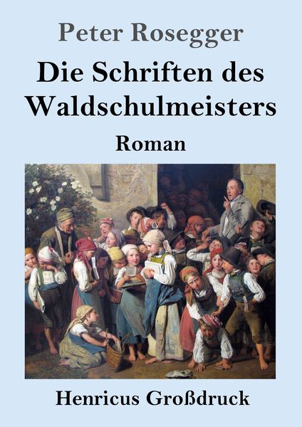 Produktbild: Die Schriften des Waldschulmeisters (Gro&szlig;druck)