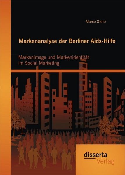 Produktbild: Markenanalyse der Berliner Aids-Hilfe: Markenimage und Markenidentit&auml;t im Social Marketing