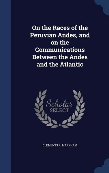 Produktbild: On the Races of the Peruvian Andes, and on the Communications Between the Andes and the Atlantic