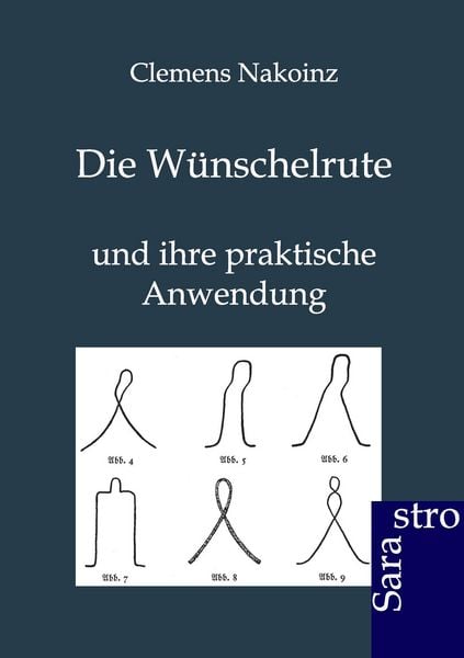 Die Wünschelrute und ihre praktische Anwendung