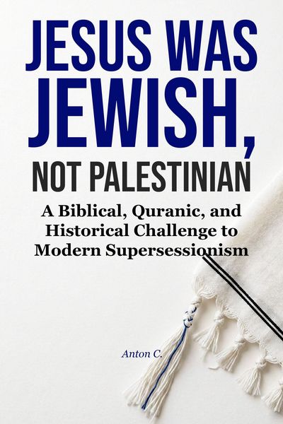 Produktbild: Jesus Was Jewish, Not Palestinian - A Biblical, Quranic, And Historical Challenge To Modern Supersessionism