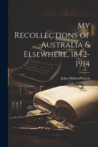 Produktbild: My Recollections of Australia & Elsewhere, 1842-1914