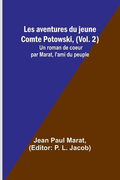 Produktbild: Les aventures du jeune Comte Potowski, (Vol. 2); Un roman de coeur par Marat, l'ami du peuple