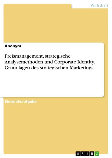 Produktbild: Preismanagement, strategische Analysemethoden und Corporate Identity. Grundlagen des strategischen Marketings
