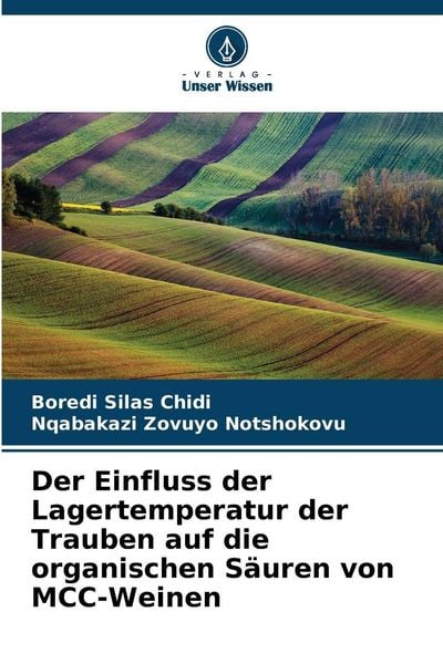 Der Einfluss der Lagertemperatur der Trauben auf die organischen Säuren von MCC-Weinen, Taschenbuch von Boredi Silas Chidi , Nqabakazi Zovuyo